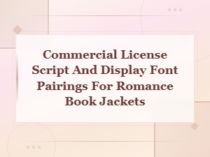 Free Romance Font Pairings with Commercial Licenses