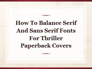 Balancing Serif and Sans Serif for Thriller Covers