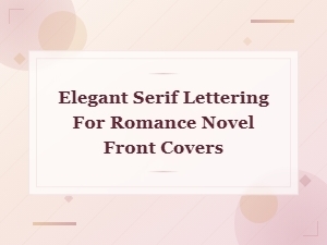 Elegant Serif Lettering for Romance Novel Covers