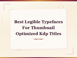 Best Legible Typefaces for Thumbnail-Optimized Kdp Titles