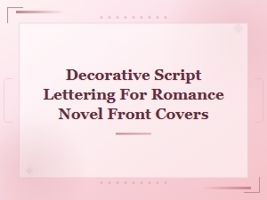 Romance Cover Script Lettering Tips