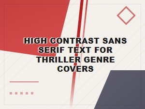 High Contrast Sans Serif Text for Thriller Covers